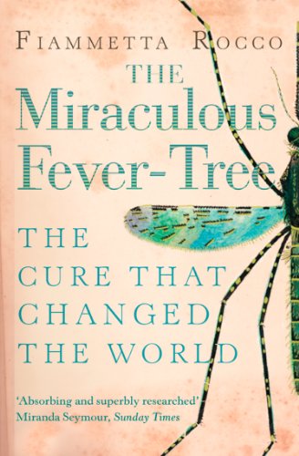 The Miraculous Fever-Tree: Malaria, Medicine and the Cure that Changed the World (Text Only)