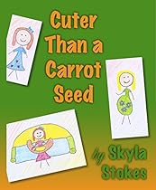 Cuter Than a Carrot Seed: A Children's Book About New Siblings Cuter Than a Carrot Seed: A Children's Book About New Siblings