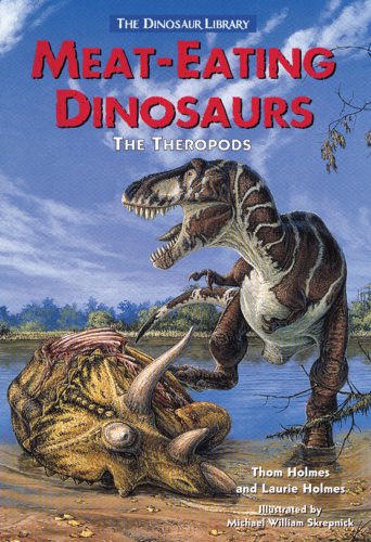 Meat-Eating Dinosaurs: The Theropods (Dinosaur Library)