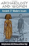 Archaeology and Women: Ancient and Modern Issues (UNIV COL LONDON INST ARCH PUB)