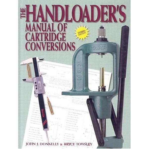 The Handloader's Manual of Cartridge Conversions: Donnelly, John J