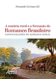 Livro A Matéria Rural e a Formação do Romance Brasileiro: Configurações do Romance Rural