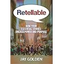 Retellable: How Your Essential Stories Unlock Power and Purpose