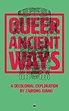 Queer Ancient Ways: A Decolonial Exploration