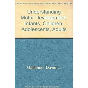 Understanding Motor Development: Infants, Children, Adolescents, Adults