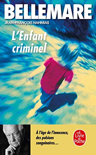 L'Enfant Criminel (Ldp Litterature) (French Edition) by Pierre Bellemare, Jean-Francois Nahmias