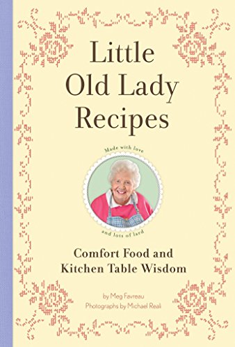 Little Old Lady Recipes: Comfort Food and Kitchen Table Wisdom (Best Easy Passover Desserts)