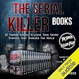 The Serial Killer Books: 15 Famous Serial Killers True Crime Stories That Shocked the World by 