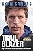 Trail Blazer: My Life as an Ultra-distance Trail Runner by 