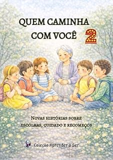 Livro Quem Caminha com Você- Volume 2: Novas histórias sobre escolhas, cuidado e recomeços (Coleção Aprender a Ser)
