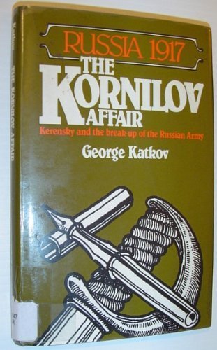 Russia 1917 The Kornilov Affair By George Katkov 1980 12 03