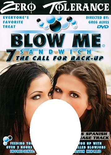 Blow Me Sandwich 7 (Zero Tolerance)