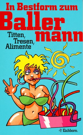 In Bestform zum Ballermann: Titten, Tresen, Alimente