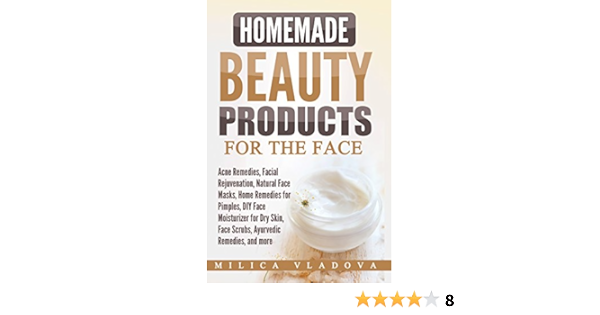 Homemade Beauty Products For The Face Acne Remedies Facial Rejuvenation Natural Face Masks Home Remedies For Pimples Diy Face Moisturizer For Dry Diy Homemade Beauty Products Book 2 Kindle Edition Homemade Beauty Products For The Face Acne Remedies Facial Rejuvenation Natural Face Masks Home Remedies For Pimples Diy Face Moisturizer For Dry Diy Homemade Beauty Products Book 2 Kindle Edition