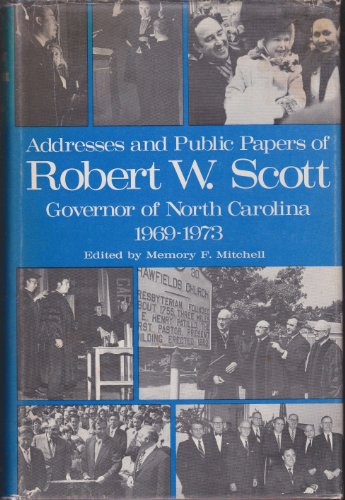 Addresses and public papers of Robert Walter Scott, Governor of North Carolina, 1969-1973