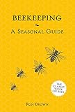 Beekeeping: A Seasonal Guide by 
