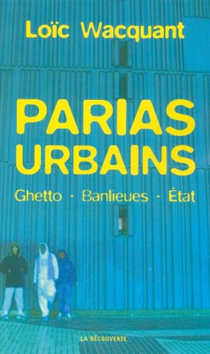 Parias urbains: Ghetto, banlieues, Etat by (Paperback)