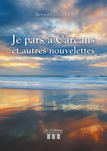 Je pars à Carcans et autres nouvelettes