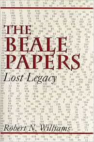 The Beale Papers: Lost Legacy: Williams, Robert N.: 9780533151240 ...