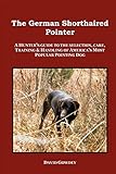 The German Shorthaired Pointer: a Hunter's Guide by 