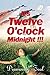 It's Twelve O'clock Midnight! by Diamondz/A. Goodloe*