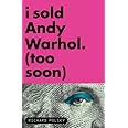 I Sold Andy Warhol (Too Soon)