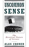 Uncommon Sense: The Heretical Nature of Science cover