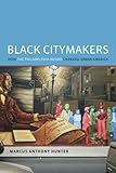 Black Citymakers: How The Philadelphia Negro Changed Urban America by