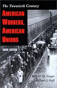 American Workers American Unions The Twentieth Century