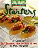Image de Starters: Great Beginnings from Appetizers to Soups (Chatelaine Food Express)