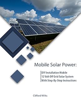Mobile Solar Power Diy Installation Mobile 12 Volt Off Grid Solar System With Step By Step Instructions