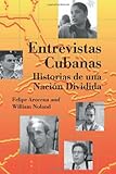 Entrevistas Cubanas: Historias de una Nacion Dividida (Spanish Edition) by Felipe Arocena, William Noland