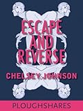 Escape and Reverse (Kindle Single) (Ploughshares Solos Book 5)