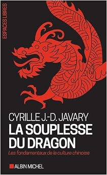 La Souplesse du dragon: Les fondamentaux de la culture chinoise