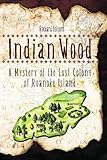 Indian Wood: A Mystery of the Lost Colony of Roanoke Island by Richard Folsom