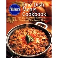 Pillsbury: One-Dish Meals Cookbook: More Than 300 Recipes for Casseroles, Skillet Dishes and Slow-Cooker Meals