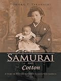 Samurai and Cotton: A Story of Two Life Journeys in Japan and America by Tomoko T. Takahashi