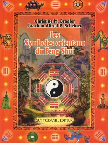 Les symboles orientaux du feng shui by Christine M Bradler, Joachim Alfred P Scheiner