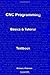 CNC Programming: Basics & Tutorial Textbook