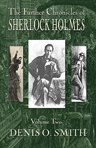 The Further Chronicles of Sherlock Holmes - Volume 1: Smith, Denis