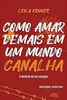 Livro Como amar demais em um mundo canalha: a história de um coração