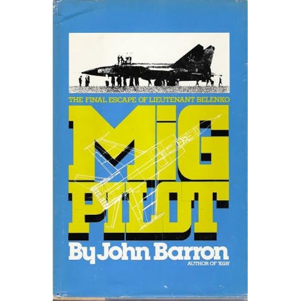 Mig Pilot: The Final Escape of Lieutenant Belenko - glwec.in