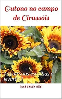 Livro Outono no campo de Girassóis: Onde suas escolhas o levarão? (Susã Eduth Livro 7)