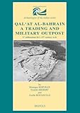 Qal'at Al-Bahrain : A Trading and Military Outpost - 3rd Millennium B. C.-17th Century A. D., , 2503991076