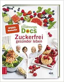 Die Ernahrungs Docs Zuckerfrei Gesunder Leben Fleck Anne Klasen Jorn Riedl Matthias Schafer Silja 9783965840034 Amazon Com Books 