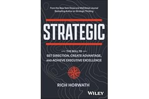 Strategic: The Skill to Set Direction, Create Advantage, and Achieve Executive Excellence