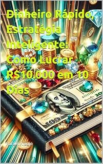 Livro Dinheiro Rápido, Estratégia Inteligente: Como Lucrar R$10.000 em 10 Dias