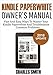 Kindle Paperwhite Owner's Manual: Fast And Easy Ways To Master Your Kindle Paperwhite And Troubleshoot Common Problems 2018 Update