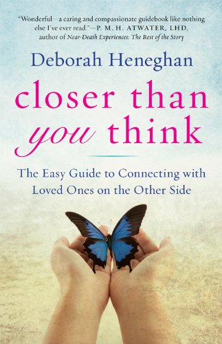 Closer Than You Think: The Easy Guide to Connecting with Loved Ones on the Other Side by Deborah Heneghan