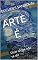Livro ARTE É: Dizer o que não se diz